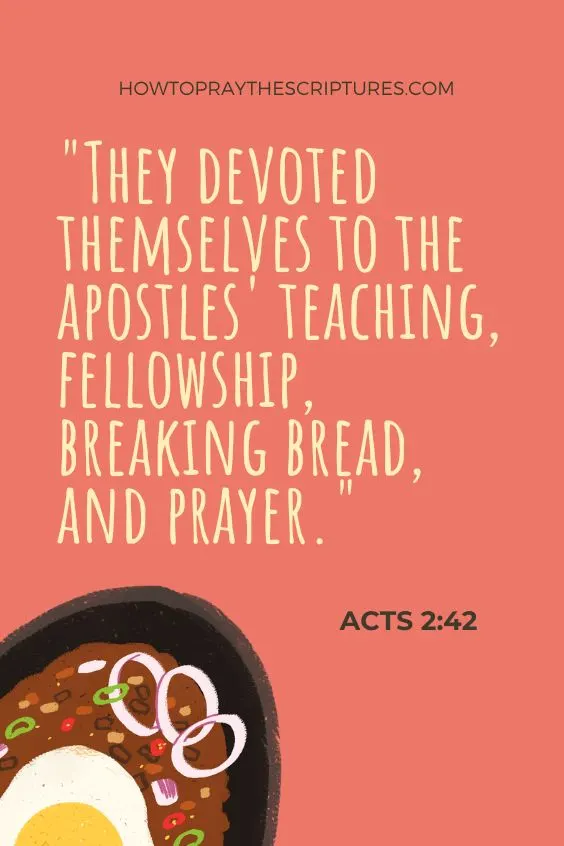They devoted themselves to the apostles' teaching, fellowship, breaking bread, and prayer." – Acts 2:42 (NIV)