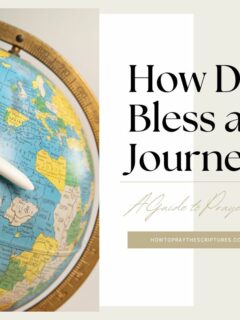 How Do You Bless a Journey? A Guide to Prayerful Travel