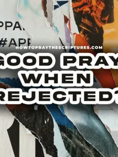 A Good Prayer When Rejected?