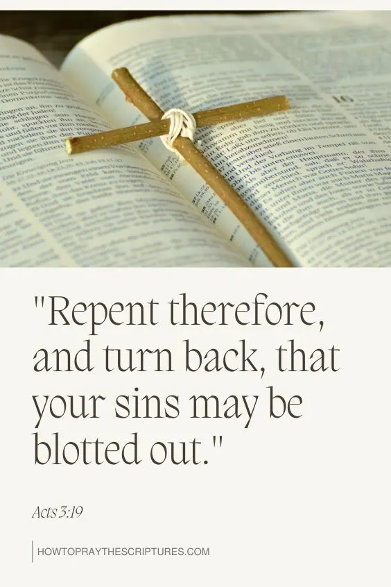 Acts 3:19: "Repent therefore, and turn back, that your sins may be blotted out."