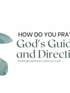 How Do You Pray for God's Guidance and Direction?