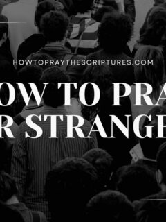 How to Pray for Strangers
