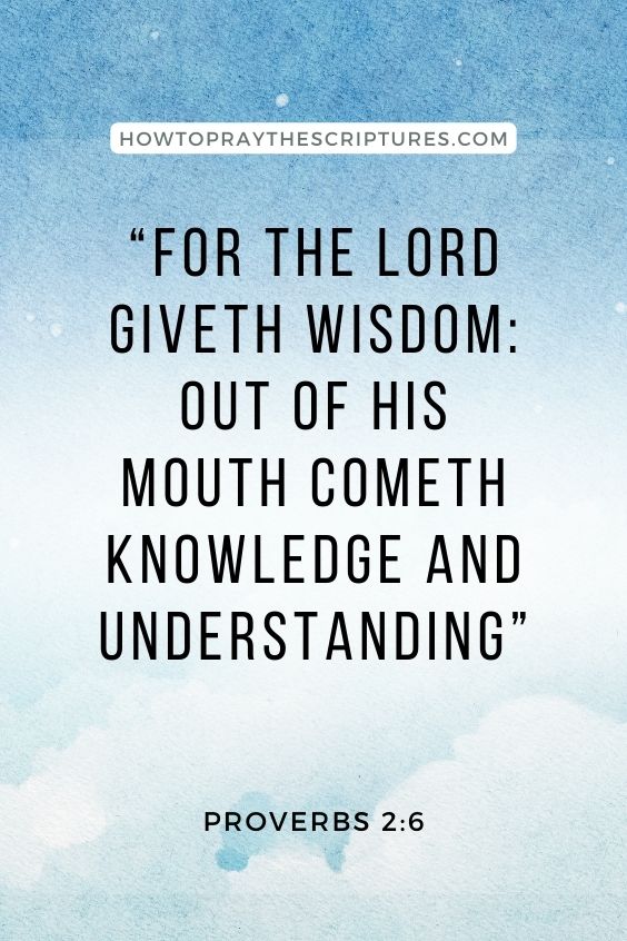 Prov 2:6 For the LORD giveth wisdom: out of his mouth cometh knowledge and understanding