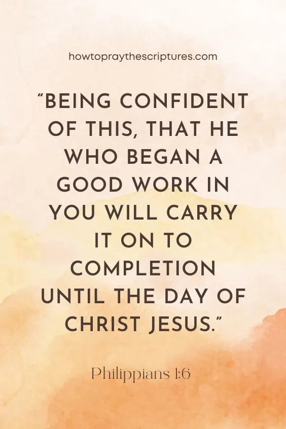 being confident of this, that he who began a good work in you will carry it on to completion until the day of Christ Jesus