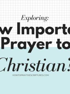 Exploring: How Important Is Prayer to a Christian?
