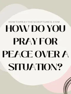 How Do You Pray for Peace over a Situation?