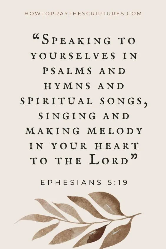 Ephesians 5:19 Speaking to yourselves in psalms and hymns and spiritual songs, singing and making melody in your heart to the Lord