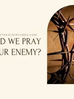 Should We Pray for Our Enemy?