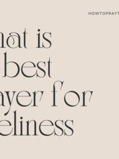 What Is the Best Prayer for Loneliness?