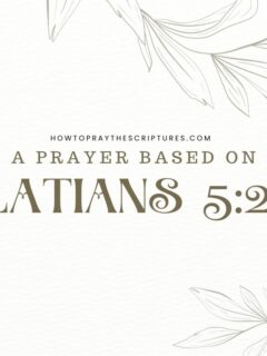 A Prayer Based On Galatians 5:22-24