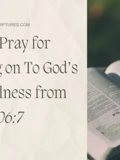 How to Pray for Holding on To God’s Faithfulness from Psalm 106:7