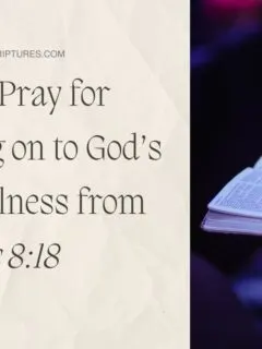 How to Pray for Holding on to God’s Faithfulness from Romans 8:18