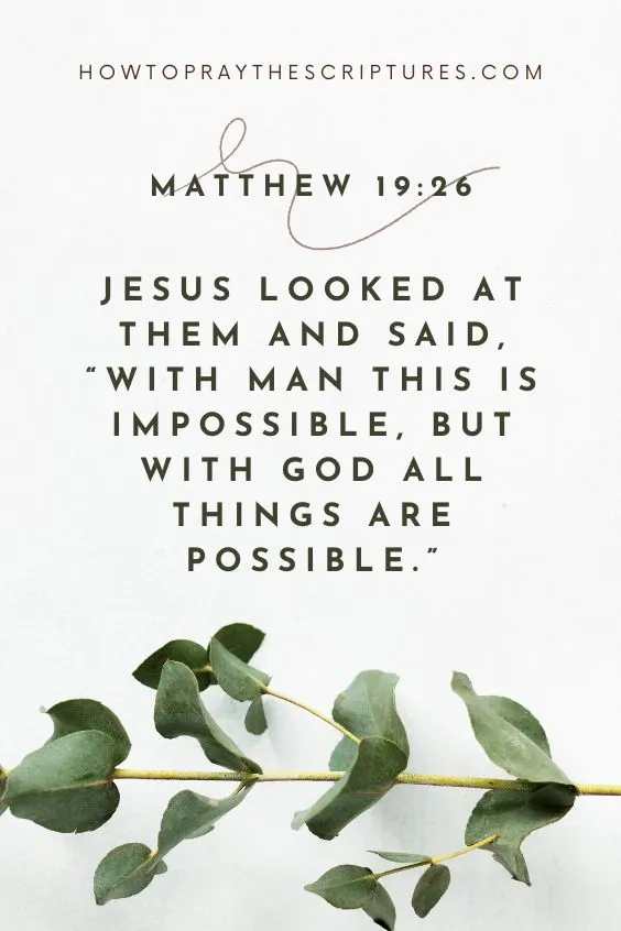 Jesus looked at them and said, &ldquo;With man this is impossible, but with God all things are possible.