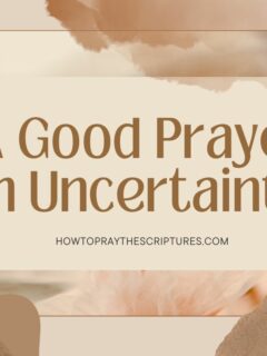 A Good Prayer in Uncertainty