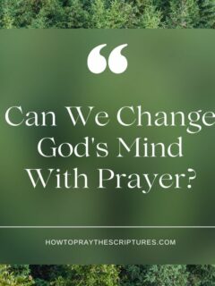 Can We Change God's Mind With Prayer?