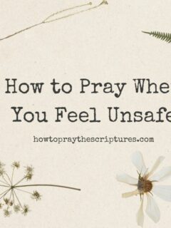 How to Pray When You Feel Unsafe