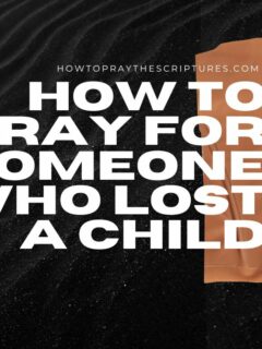 How to Pray for Someone Who Lost a Child