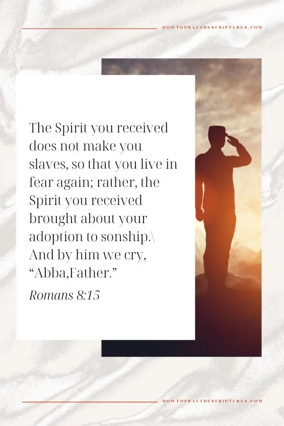  The Spirit you received does not make you slaves, so that you live in fear again; rather, the Spirit you received brought about your adoption to sonship.[a] And by him we cry, &ldquo;Abba,Father