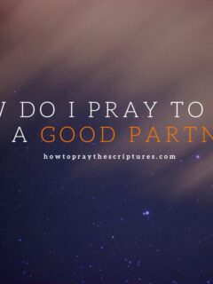 How Do I Pray to God for a Good Partner?