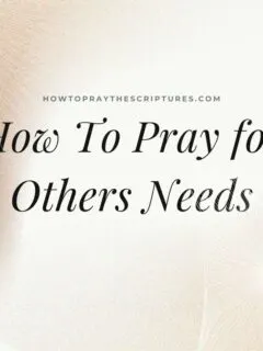 How To Pray for Others Needs