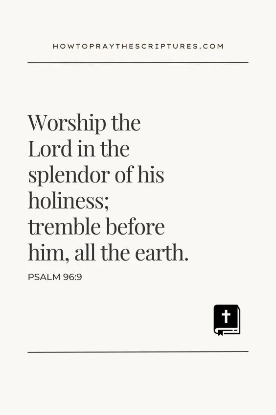  Worship the Lord in the splendor of his[a] holiness; tremble before him, all the earth.