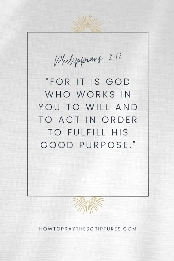 for it is God who works in you to will and to act in order to fulfill his good purpose.
