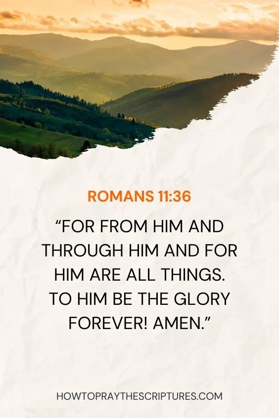 or from him and through him and for him are all things. To him be the glory forever! Amen.
