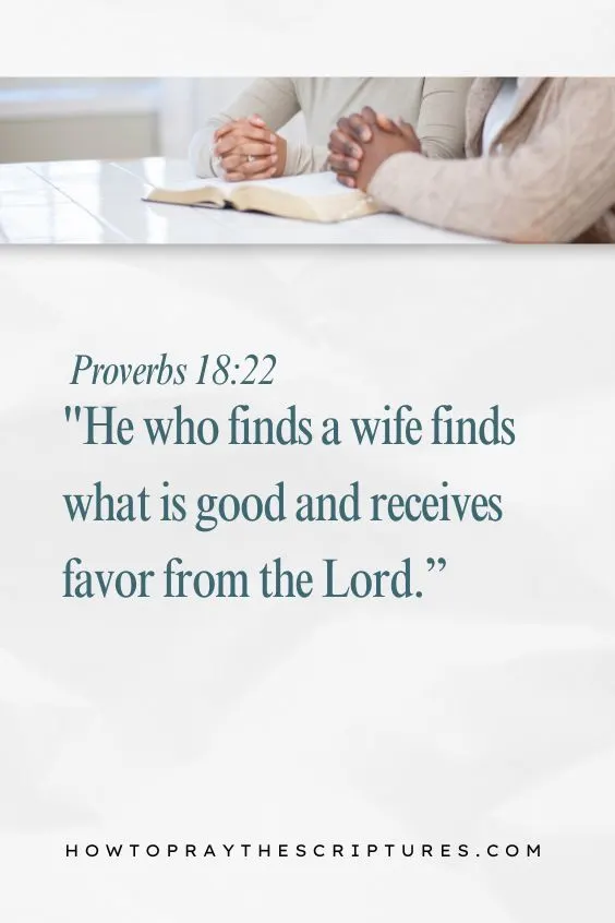 Proverbs 18:22 says, "He who finds a wife finds what is good and receives favor from the Lord."