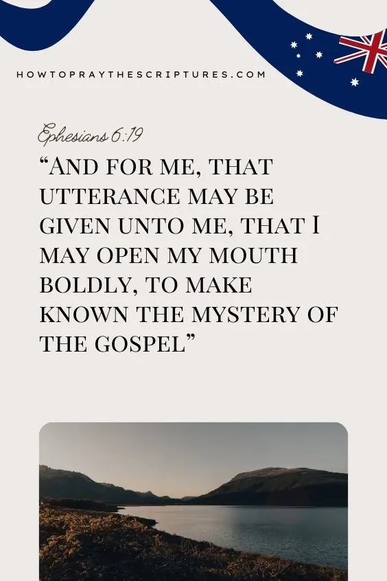 (Ephesians 6:19 And for me, that utterance may be given unto me, that I may open my mouth boldly, to make known the mystery of the gospel,). 