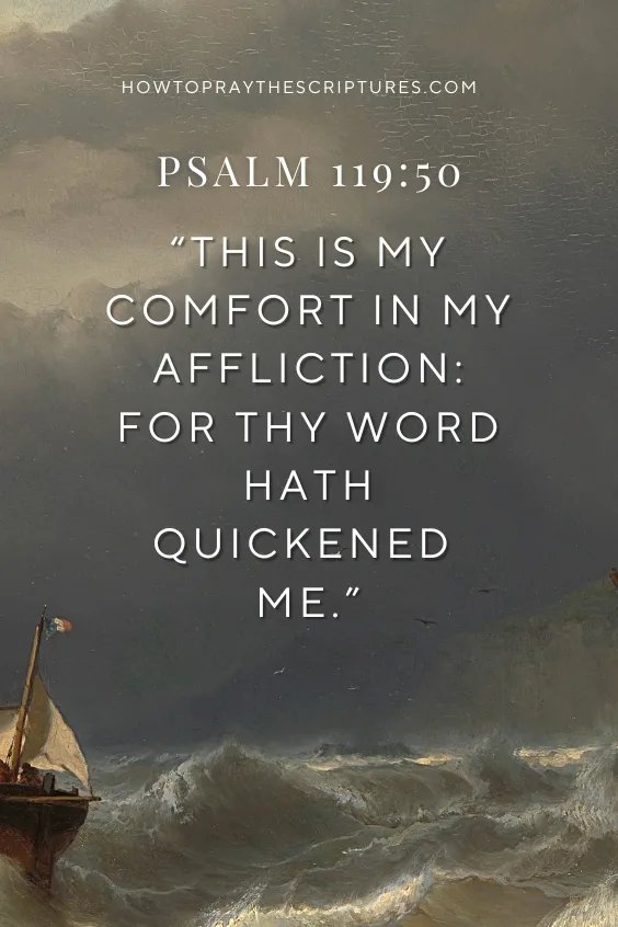 This is my comfort in my affliction: For thy word hath quickened me.)