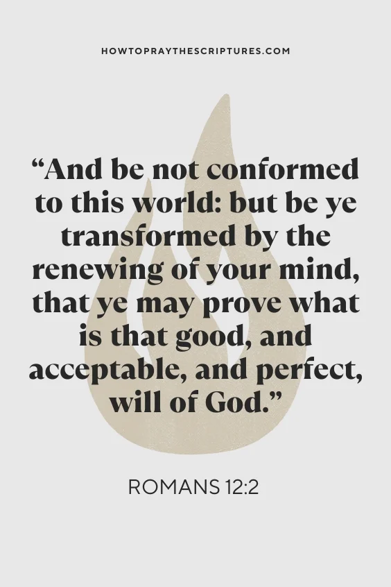 And be not conformed to this world: but be ye transformed by the renewing of your mind, that ye may prove what is that good, and acceptable, and perfect, will of God