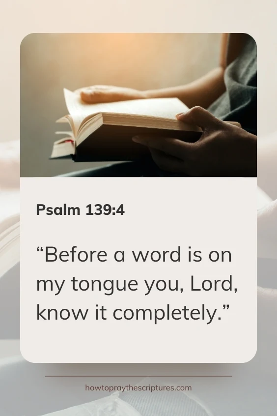 Before a word is on my tongue you, Lord, know it completely.