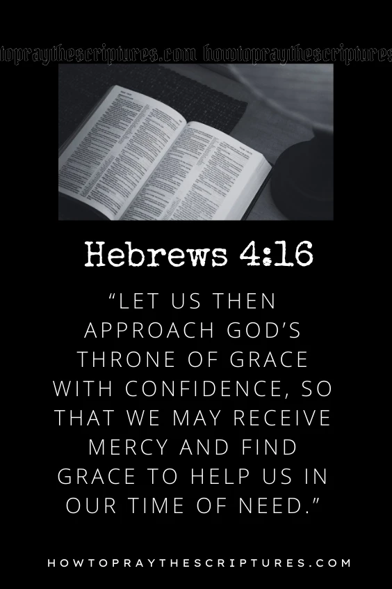 Let us then approach God&rsquo;s throne of grace with confidence, so that we may receive mercy and find grace to help us in our time of need
