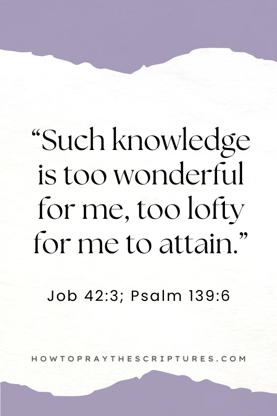 Such knowledge is too wonderful for me, too lofty for me to attain