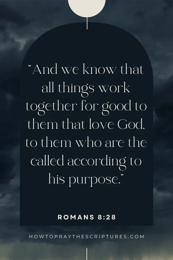 And we know that all things work together for good to them that love God, to them who are the called according to his purpose