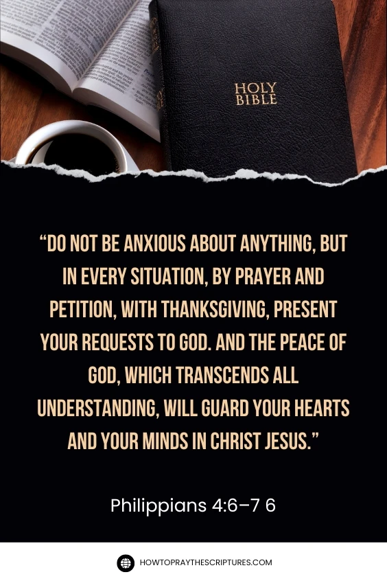 Do not be anxious about anything, but in every situation, by prayer and petition, with thanksgiving, present your requests to God. And the peace of God, which transcends all understanding, will guard your hearts and your minds in Christ Jesus.