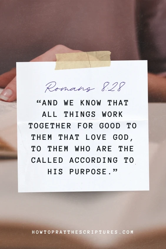 And we know that all things work together for good to them that love God, to them who are the called according to his purpose