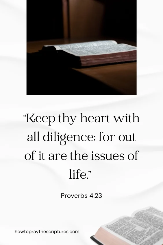 Keep thy heart with all diligence; for out of it are the issues of life.