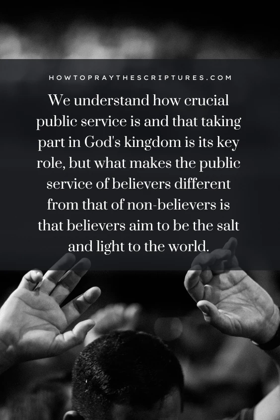 We understand how crucial public service is and that taking part in God's kingdom is its key role, but what makes the public service of believers different from that of non-believers is that believers aim to be the salt and <a href=