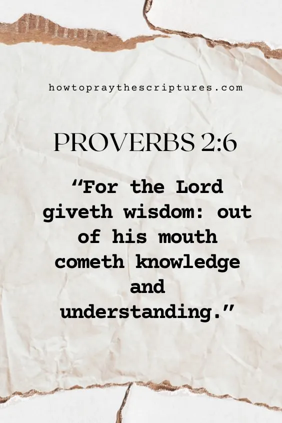  For the Lord giveth wisdom: out of his mouth cometh knowledge and understanding