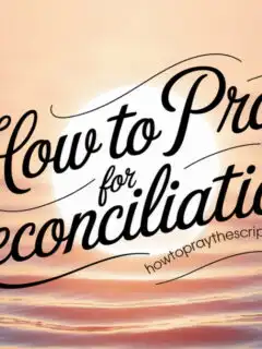 How to Pray for Reconciliation