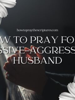 How to Pray for a Passive-Aggressive Husband