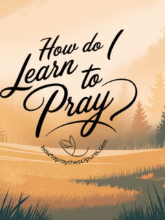 How Do I Learn To Pray
