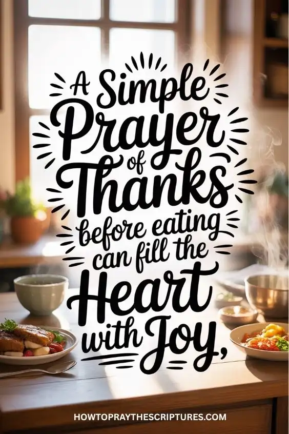 A simple prayer of thanks before eating can fill the heart with joy